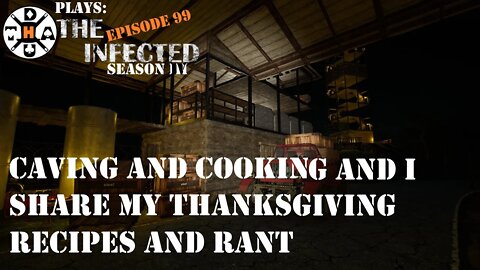 Cave Time &Cooking Ingots, But I Share Thanksgiving Recipes and Rant | The Infected Gameplay S4EP99