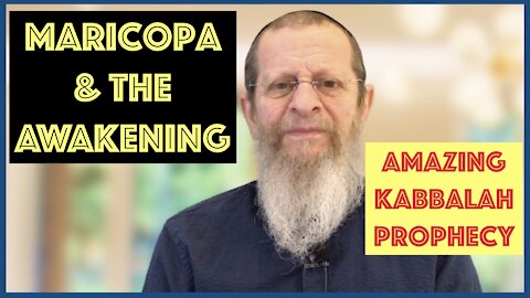 Maricopa County and the Awakening. Amazing Kabbalah Prophecy.