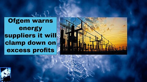 Ofgem warns energy suppliers it will clamp down on excess profits