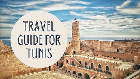 Discovering Tunis: A Complete Travel Guide to Tunisia's Enchanting Capital City
