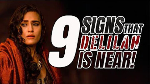 9 Signs That The Spirit Of Delilah Is Near!