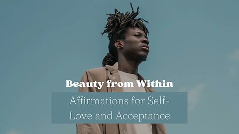 Beauty from Within Affirmations for Self-Love and Acceptance #affirmationsforselflove #calmmusic