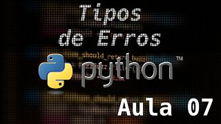 7 - Tipos de Erros do Python