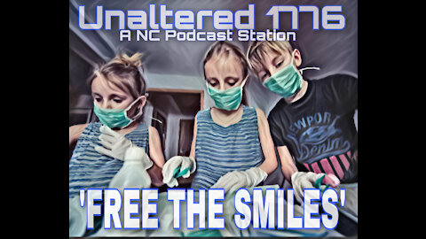 UNALTERED 1776 PODCAST - FREE THE SMILES