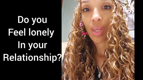 are you in a relationship but still feel lonely?