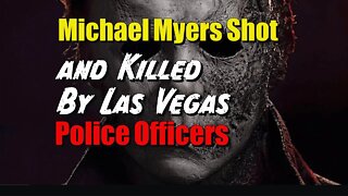 Michael Myers Shot and Killed By Las Vegas Police