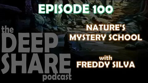 Ep. 100 - Nature's Mystery School, with Freddy Silva