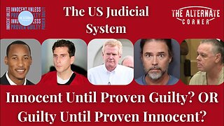 Innocent Until Proven Guilty or Guilty Until Proven Innocent?