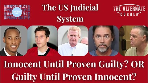 Innocent Until Proven Guilty or Guilty Until Proven Innocent?