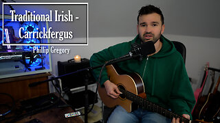 Irish Traditional - Carrickfergus - Phillip Gregory - Happy St Patricks Day