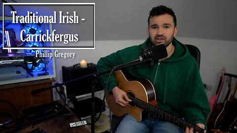 Irish Traditional - Carrickfergus - Phillip Gregory - Happy St Patricks Day