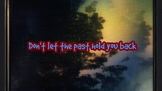 Don't let the past hold you back
