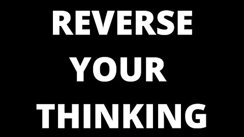 Reverse Your Thinking