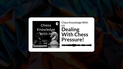 How To Deal With Chess Pressure? | Chess Podcast