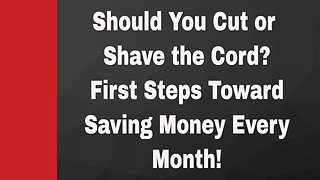 Should You: Cut or Shave the Cord - First Steps