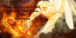 Demonic Oppression and Possession