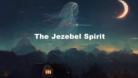 The Jezebel Spirit part 4 Witchcraft and Manipulation