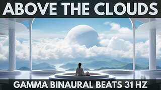 1 Hour of Spiritual Relaxing Music above the clouds, Gamma Binaural Beats 31 Hz