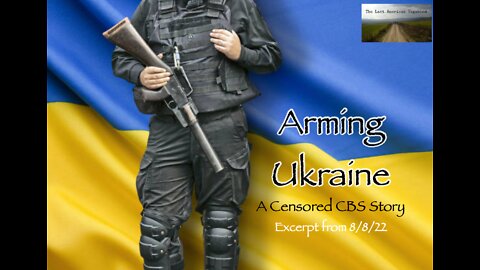 Arming Ukraine: A Censored CBS Story