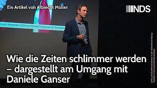 Wie die Zeiten schlimmer werden – dargestellt am Umgang mit Daniele Ganser | Albrecht Müller | NDS