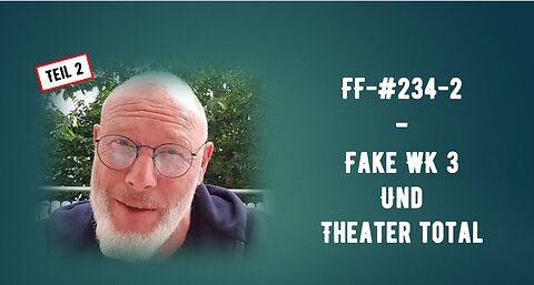 FF -#234 - Teil 2 - Totales Theater und Fake WK3