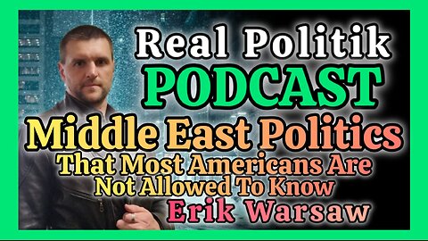 Real Politik PODCAST: Middle East Politics That Most Americans Are Not Allowd To Know