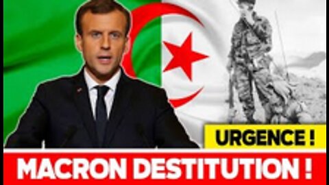 Emmanuel MACRON en Algérie DESTITUTION !