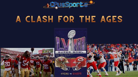 Super Bowl 58: 49ers vs. Chiefs a clash for the ages