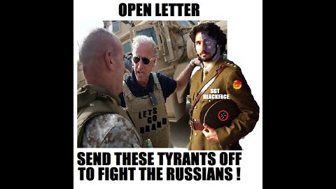 OPEN LETTER TO TRUDEAU, BIDEN, WORLD LEADERS and ARMED FORCES - ARMY 2022