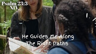 He Guides Me Along The Right Paths - Psalm 23:3 NIV