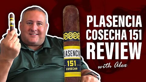 Plasencia Cosecha 151 Cigar Review