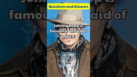 Johnny Depp is famously afraid of what