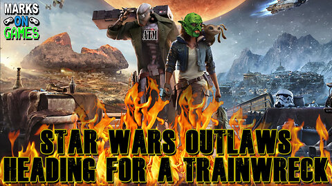 Star Wars Outlaws Heading for a Trainwreck
