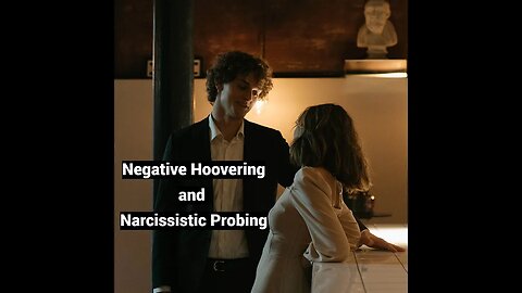 Negative Hoovering, Narcissistic Probing: YOU, the Enemy (Persecutory Object)