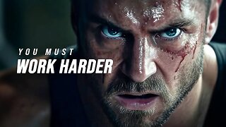 YOU MUST WORK HARDER - Motivational Speech