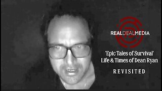 'Epic Tales of Survival' Life & Times of Dean Ryan (Revisited)