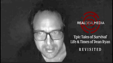 'Epic Tales of Survival' Life & Times of Dean Ryan (Revisited)