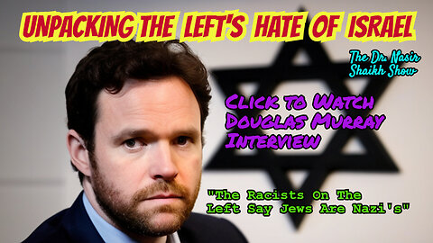 Unveiling the Left's Persistent Anti-Semitic Hate: A Douglas Murray Interview