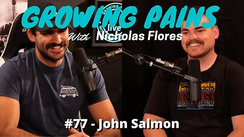 Growing Pains with Nicholas Flores #77 - John Salmon