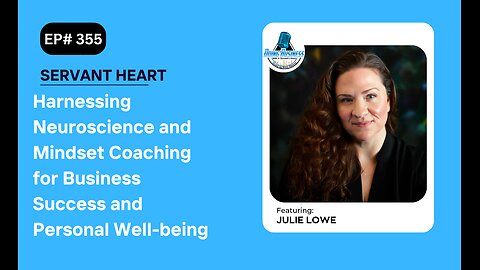 Harnessing Neuroscience and Mindset Coaching for Business Success and Personal Well-being w/ Julie