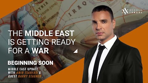 Middle East Update- The Middle East is Getting Ready for a War - Amir Tsarfati