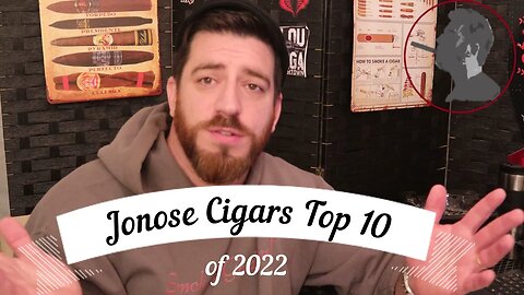 Jonose Cigars Top 10 Cigars of 2022!