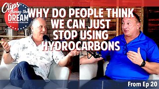 Why do people think we can just stop using hydrocarbons | Saving the Dream Clips
