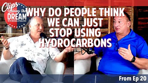Why do people think we can just stop using hydrocarbons | Saving the Dream Clips