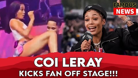 Coi Leray Kicks Fan Off Stage Following Him Grabbing Her | Famous News