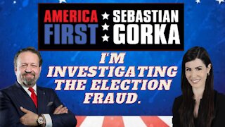 I'm investigating the election fraud. Amanda Milius with Sebastian Gorka on AMERICA First