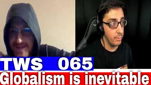 Globalism Is Inevitable - TWS 065