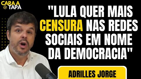 ADRILLES ESTÁ TEMEROSO COM O RISCO DE CENSURA NO BRASIL