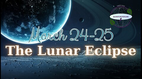 Full Moon LUNAR ECLIPSE - March 24-25, 2024