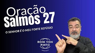 ORAÇÃO NO Salmos 27 | O SENHOR é o meu FORTE Refúgio